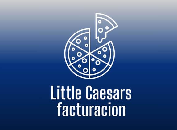 Little Caesars facturacion